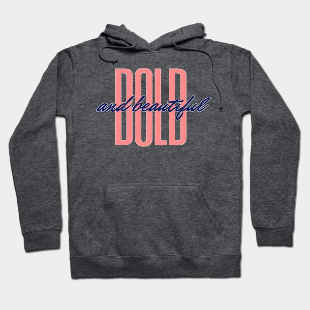 Bold and Beautiful Hoodie by abrill-official